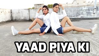 Yaad Piya Ki Aane Lagi Dance Video Cover By Kanika amp Himanshi l Dev Dance Choreography [upl. by Mayce]