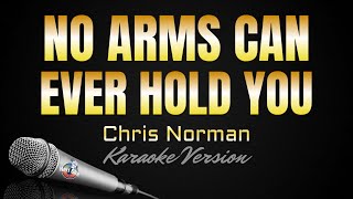 NO ARMS CAN EVER HOLD YOU  Chris Norman HD Karaoke kerioketv [upl. by Gariepy]