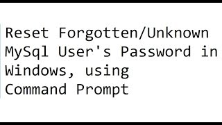 ResetUnset Forgotten MySql User Password in Windows using command prompt [upl. by Iatnahs]