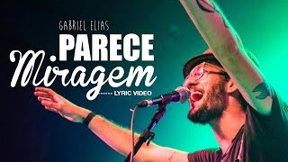 Gabriel Elias  Parece Miragem Lyric Video [upl. by Adnamra]