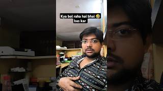 Bas kar bhai 🤣 comedy funny shorts [upl. by Nagar309]