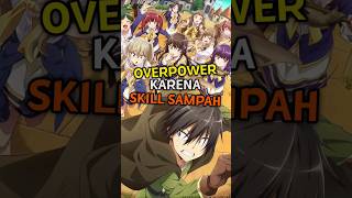 MC Dapet Skill Sampah Tapi Jadi Overpower anime animeindo isekai [upl. by Gilges]