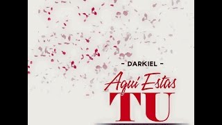 AQUI ESTAS TU  DARKIEL [upl. by Ahsan510]