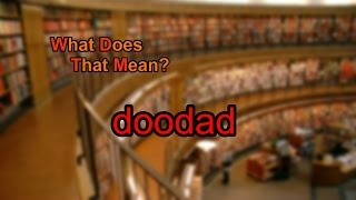 What does doodad mean [upl. by Chong956]