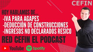 IVA para AGAPES e Ingresos No Declarados en RESICO  Red CEFIN El Podcast [upl. by Nichol421]