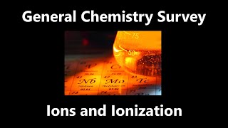 Ions and Ionization  General Chemistry Survey [upl. by Retnuh]