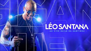 LÉO SANTANA  AO VIVO NO BAILE DA SANTINHA 2018  OFICIAL [upl. by Yenitsed]