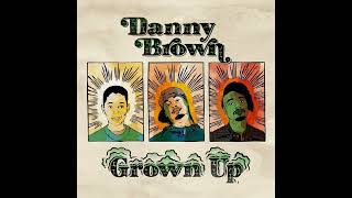 Danny Brown  Grown Up PBPREMIX [upl. by Stephie]