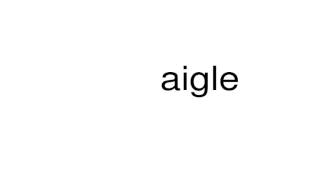 How to pronounce aigle [upl. by Ulric]