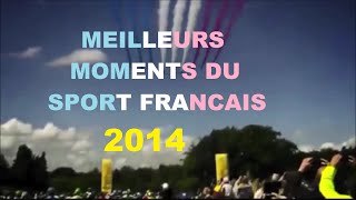 Les meilleurs moments du sport Français 2014 [upl. by Atnas]