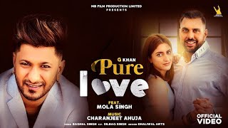 G Khan Official Video Pure Love Feat Mola Singh  Charanjit Ahuja  New Punjabi Songs 2021 [upl. by Ursuline]