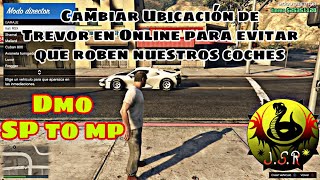 DMO Cambiar Ubicación de Trevor y asi evitar que roben nuestros coches creados al Online GTA 5 [upl. by Idissak]