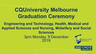 CQUniversity 3pm Melbourne Graduation Ceremony 2019 [upl. by Armbrecht7]