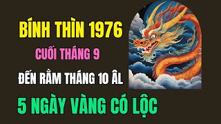 Tử Vi Tuổi Bính Thìn 1976Từ Cuối Tháng 9 Đến Rằm Tháng 10 Âm Lịch Trên Tất Cả Các Phương Diện [upl. by Enilarac]