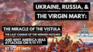 Ukraine Russia amp The Virgin Mary Why 911 Happened on 911 and Historys Greatest Cavalry Charge [upl. by Tennes]