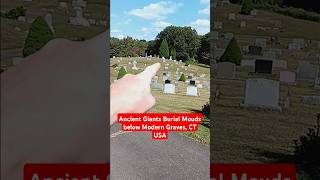 Ancient Giants Burial Mouds below Modern Cemetery Graves CT USA [upl. by Luz]