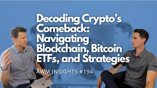 Decoding Cryptos Comeback Navigating Blockchain Bitcoin ETFs and Strategies  AWM Insights 194 [upl. by Pitzer]