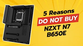 DONT BUY NZXT N7 B650E BEFORE WATCHING THIS VIDEO 5 Reasons [upl. by Ahteral501]