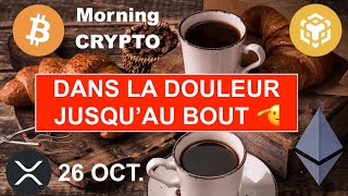 🚨 26 OCT 2024☀️☕️🥐 LE MARCHÉ CRYPTO SANS PITIÉ LA DOULEUR JUSQUAU BOUT MAIS ON AURA LE BULLRUN 🫡 [upl. by Filler]