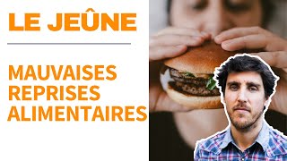 Le jeûne  Reprises alimentaires attention catastrophe [upl. by Otho]