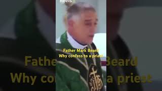 Father Mark Beard— why confessing to a priest [upl. by Ula]