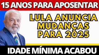 15 ANOS DE CONTRIBUIÇÃO CONSEGUE APOSENTAR GOVERNO ANUNCIA MUDANÇAS NA APOSENTADORIA PARA 2025 [upl. by Ballman580]