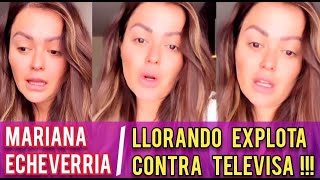 MARIANA ECHEVERRIA EXPLOTA CONTRA TELEVISA POR UTILIZARLA [upl. by Koal]