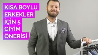 Kısa Boylu Erkekler İçin 5 Giyim Önerisi [upl. by Nnaharas]