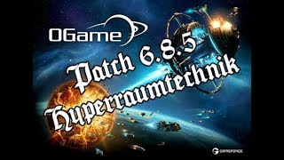 Mehr Laderaum  Patch 685 amp Hyperraumtechnik  Lets Play OGame  31 deutsch  german [upl. by Hannej]