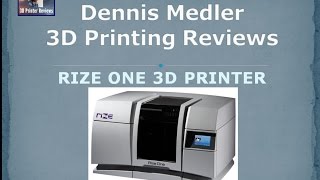 Dennis Medler 3D Printing Product Reviews – RIZE ONE 3D PRINTER [upl. by Bucella]