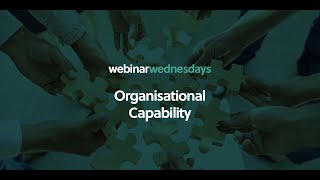 Webinar Wednesday Organisational Capability [upl. by Vashti12]