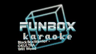 Will Wood  BlackBoxWarrior  OKULTRA Funbox Karaoke 2020 [upl. by Asquith]