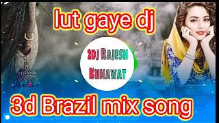 teri nazron ne kuch aisa jadoo kiya lut gaye dj remix songs 3d Brazil mix song [upl. by Ledua641]