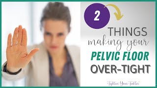 2 Things making your Pelvic Floor overtight [upl. by Yehudit]