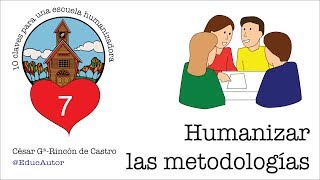 10 Claves para una Escuela Humanizadora  Vídeo 7 Humanizar las Metodologías [upl. by Duaner]