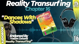 Reality Transurfing Chapter 16 quotDances With Shadowsquot by Vadim Zeland [upl. by Jereme]