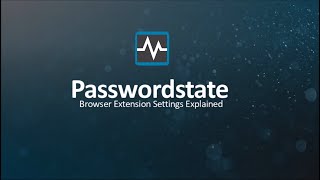 Passwordstate Browser Extension Settings Explained Passwordstateshort [upl. by Sitsuj]