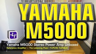 Yamaha M5000 Flagship Stereo Power Amplifier  The Listening Post  TLPCHC TLPWLG [upl. by Darby]