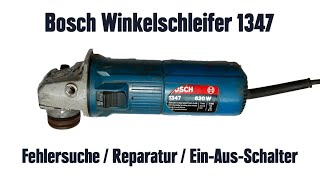 Bosch Winkelschleifer 1347  Fehlersuche  Reparatur  EinAusSchalter [upl. by Flavia731]