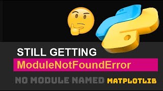 🐍 Fix ModuleNotFoundError No Module Named MatPlotLib  Python Import Error  If Installed If Exists [upl. by Kermie]