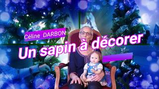 Un sapin à décorer  Comptine de Noël  Céline DARBON [upl. by Nybor347]