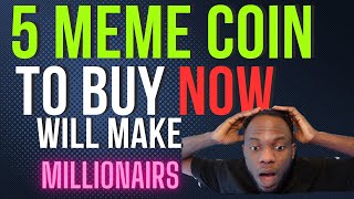 5 MEME COIN TO BUYWILL MAKE MILLIONAIRES THIS BULL MARKET [upl. by Kcinomod]