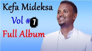 Kefa Mideksa  Vol 7  Non Stop Ethiopian Protestant mezmur  Full Album  Amharic Mezmur [upl. by Falo]