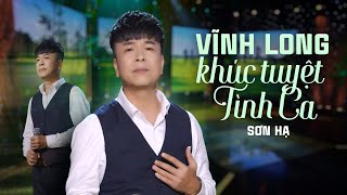 Vĩnh Long Khúc Tuyệt Tình Ca  Sơn Hạ  Ngất Ngây Với Giọng Ca Trữ Tình Quê Hương Đầy Mùi Mẫn [upl. by Lonnie154]