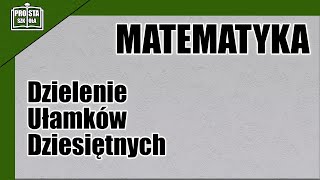 Dzielenie ułamków dziesiętnych  Matematyka  Prosta Szkoła [upl. by Pacifica487]