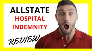 🔥 Allstate Hospital Indemnity Review Pros and Cons [upl. by Lillie205]