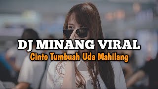 DJ MINANG CINTO TUMBUAH UDA MAHILANG BREAKBEAT  DJ MINANG VIRAL TIK TOK TERBARU 2024 [upl. by Abercromby]