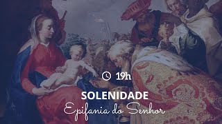 SOLENIDADE  EPIFANIA DO SENHOR  0701  19h [upl. by Jodie]