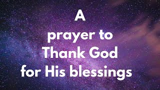 A prayer to thank God for His blessingsprayer for thanking GodThank you God [upl. by Aleek]