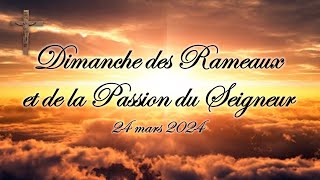 Dimanche des Rameaux  24 mars 2024 [upl. by Enaelem430]